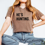 He’s Hunting Tee