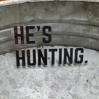 He’s Hunting Sticker Decal