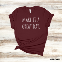 Make It A Great Day Tee