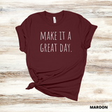 Make It A Great Day Tee