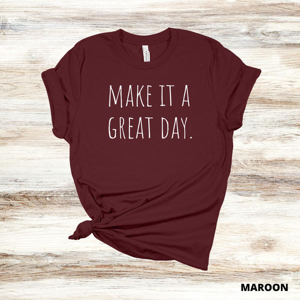 Make It A Great Day Tee