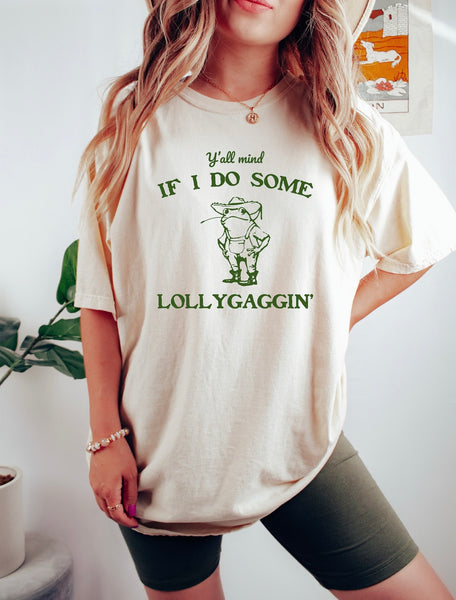 Lollygaggin’ Tee