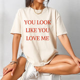You Look Like You Love Me Tee