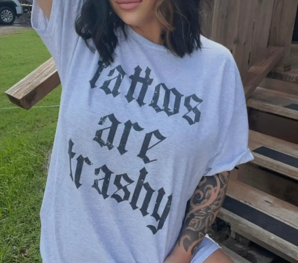 Tattoos are Trashy Tee
