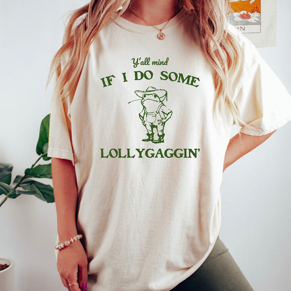 Lollygaggin’ Tee