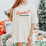 Santa, I know him! Tee