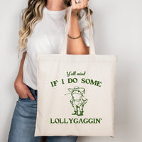 Lollygaggin’ Tote Bag
